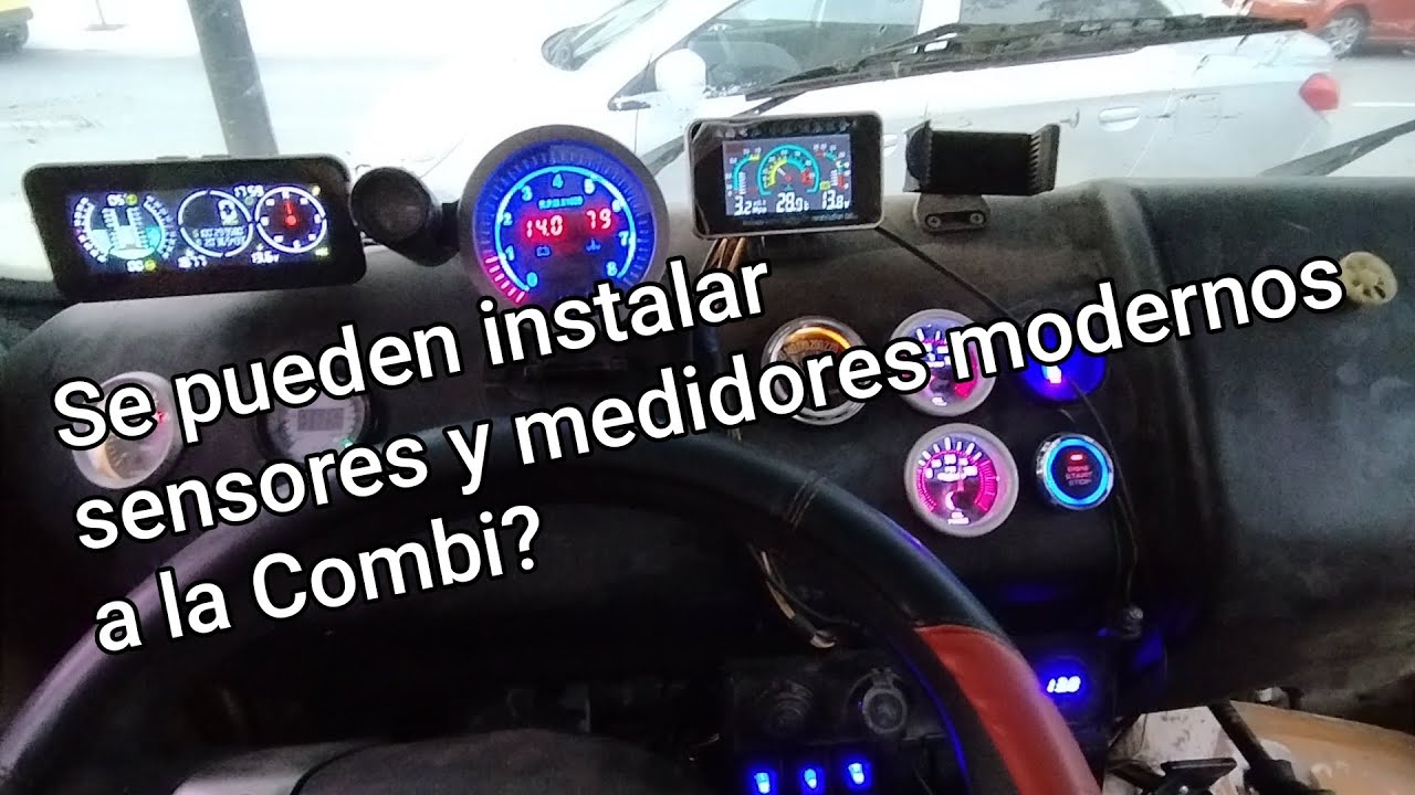 Medidores y sensores modernos a nuestra Combi, temperaturas, presiones, vacíos, corrientes, etc...