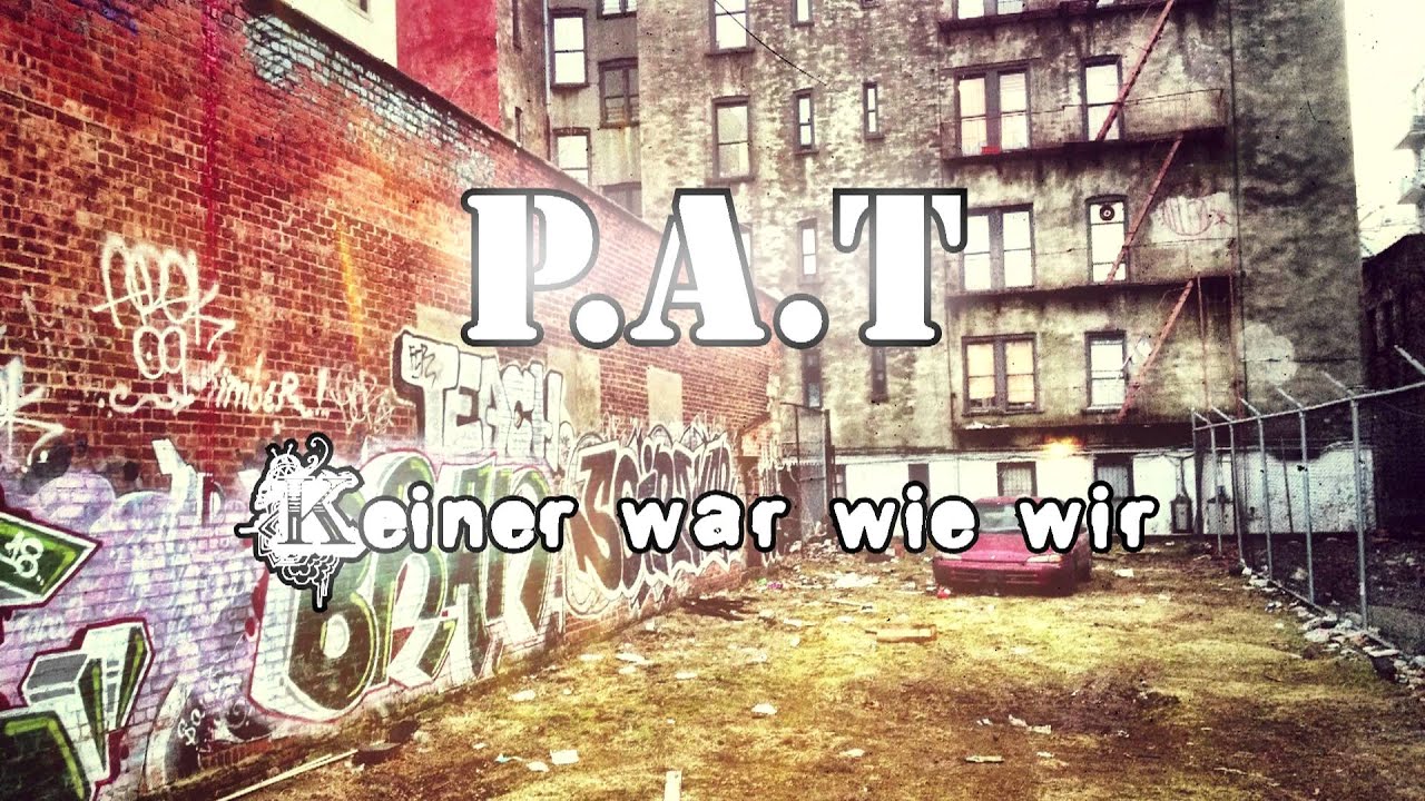 P.A.T - Keiner war wie wir