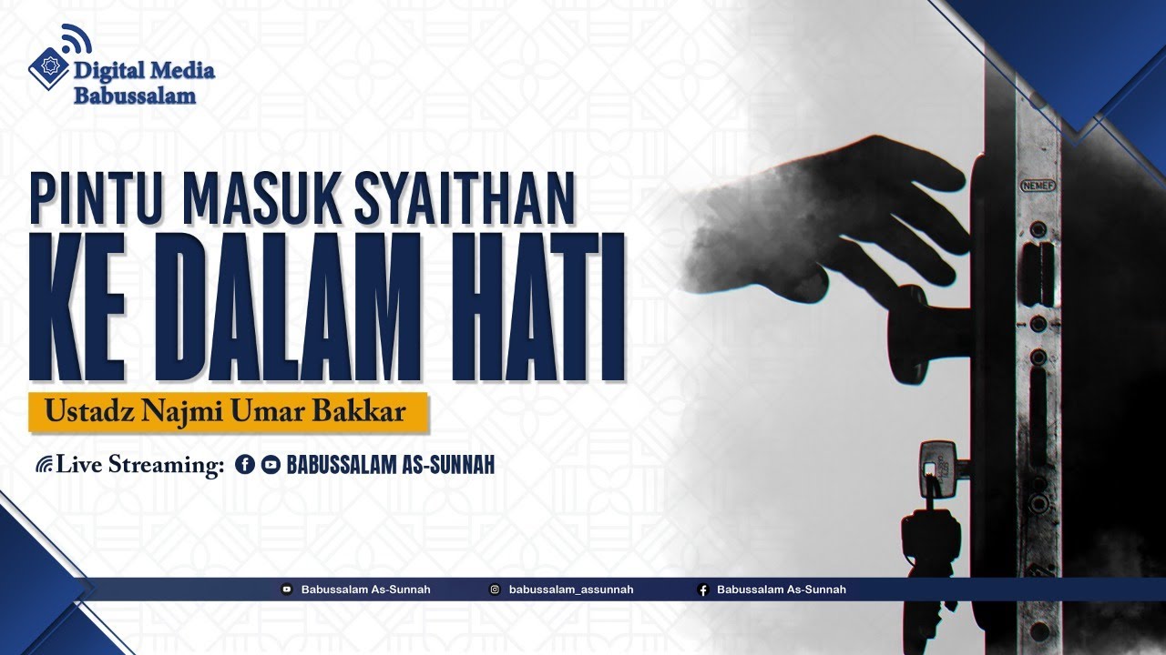 Pintu Masuk syaithan ke dalam Hati - Ustadz Najmi Umar Bakkar
