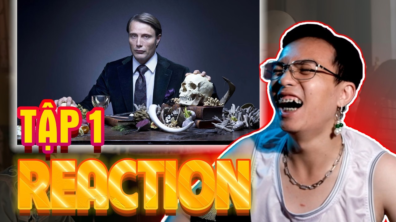 REACTION HANNIBAL TẬP 1 ÔNG TEK