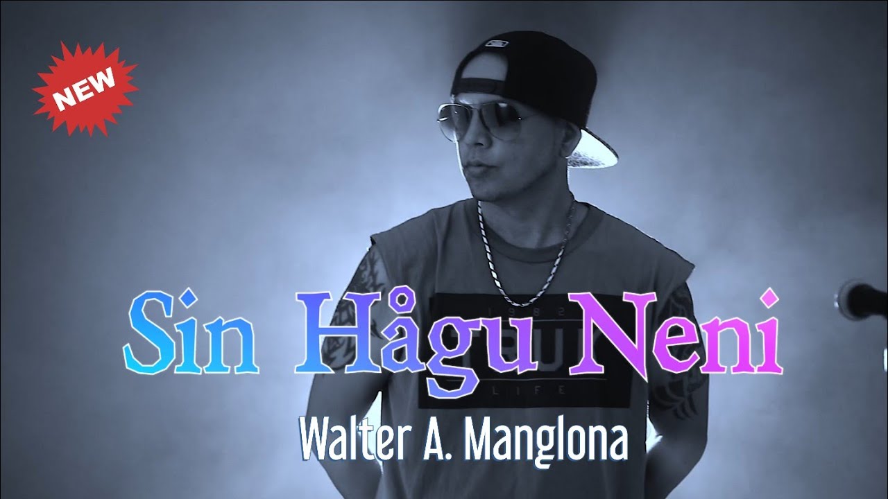 Sin Hågu Neni- Walter A. Manglona (Music Video)