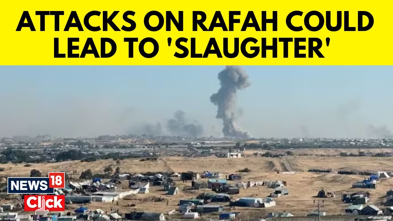 Rafah Invasion | Israeli Ground Assault Looms | Millions Of Palestinians At Risk | N18V