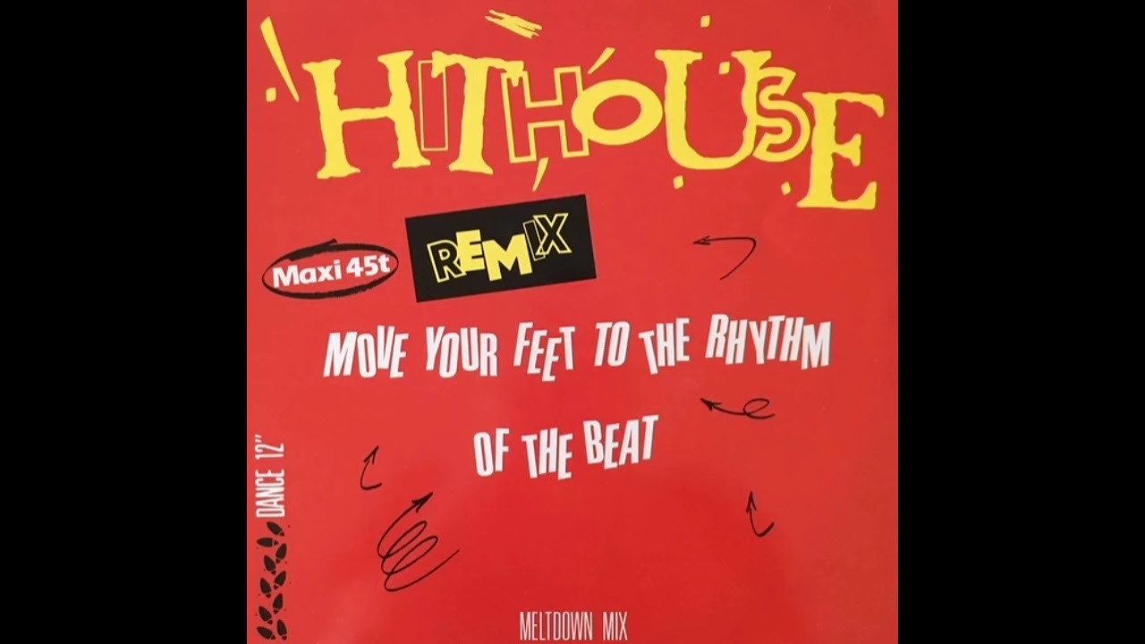 Hithouse - Move Your Feet To The Rhythm Of The Beat (Meltdown Mix)