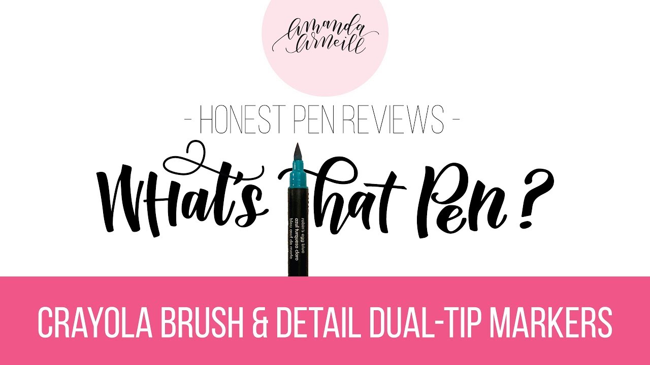 Honest Review of the Crayola Brush & Detail Dual-Tip Markers (What's That Pen?)
