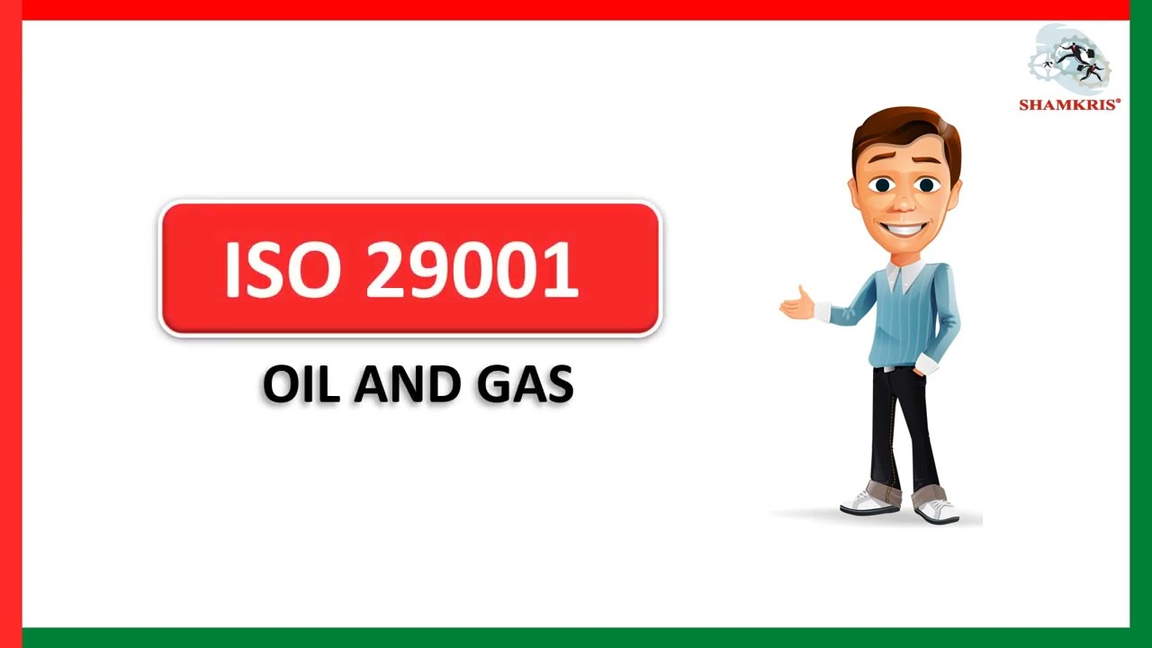ISO 29001 Oil and Gas Industry | What is ISO 29001 | Benefits of ISO 29001 | Shamkris Group