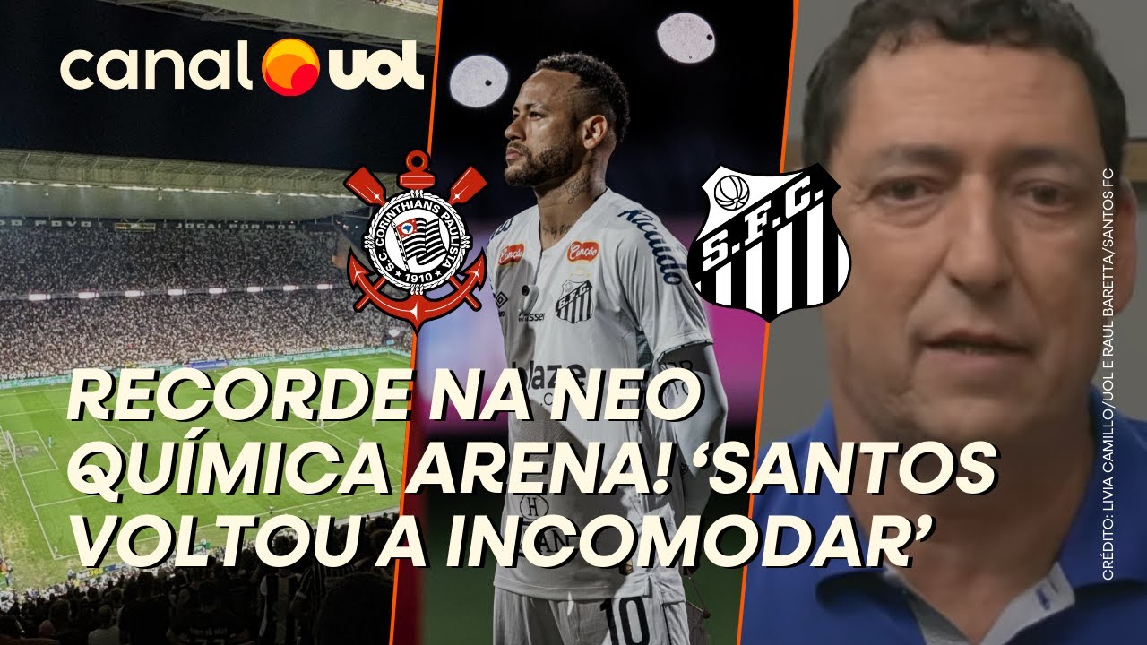 CORINTHIANS BATE RECORDE DA NEO QUÍMICA ARENA! 'SANTOS VOLTOU A INCOMODAR COM NEYMAR', DIZ PVC