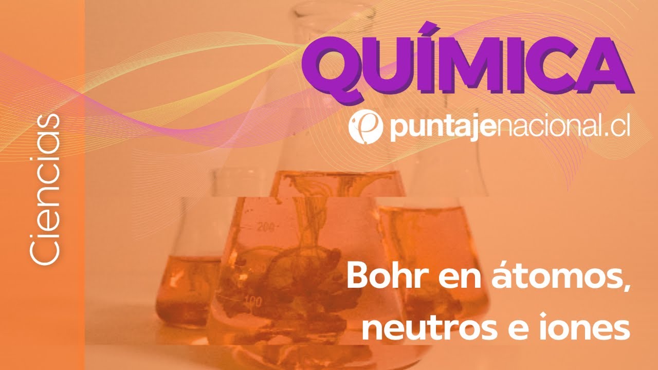 PAES | Química | Bohr en átomos neutros e iones