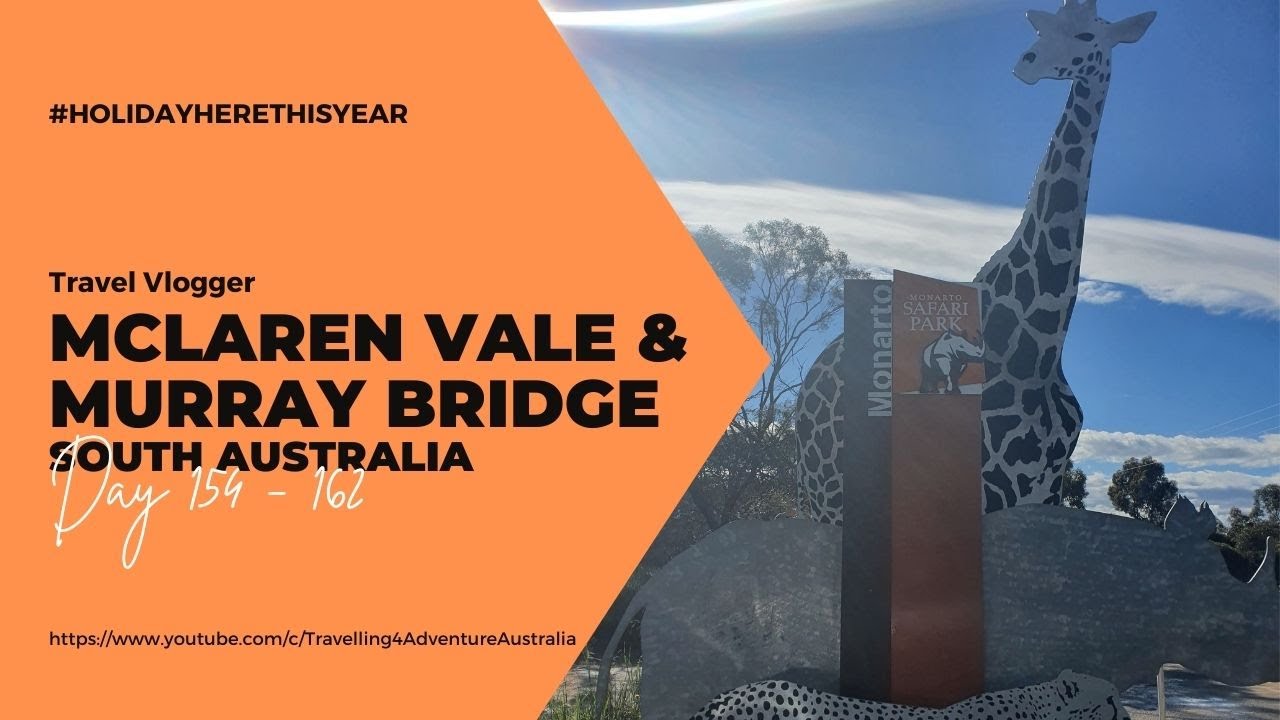 Day 154 - 162 McLaren Vale & Murray Bridge SA - Half Lap of Australia T4A