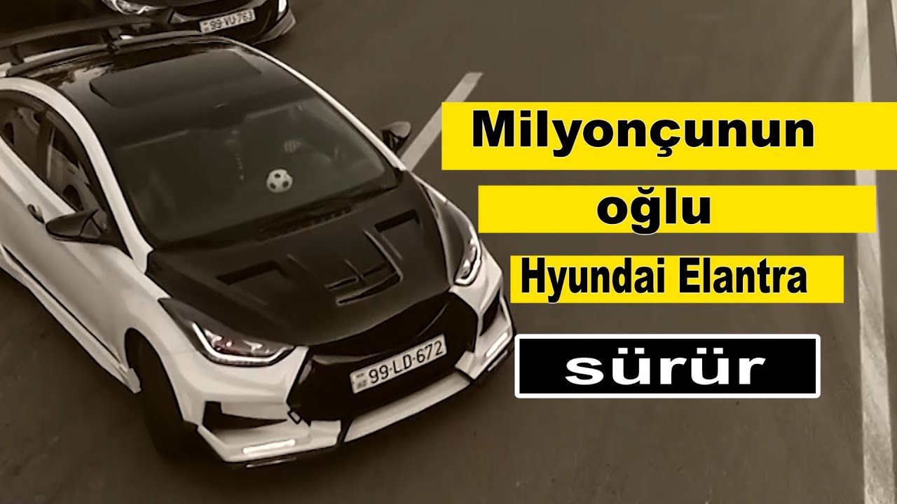 Milyoncunun Kasıb oglu Hyundai Elantra  sürür
