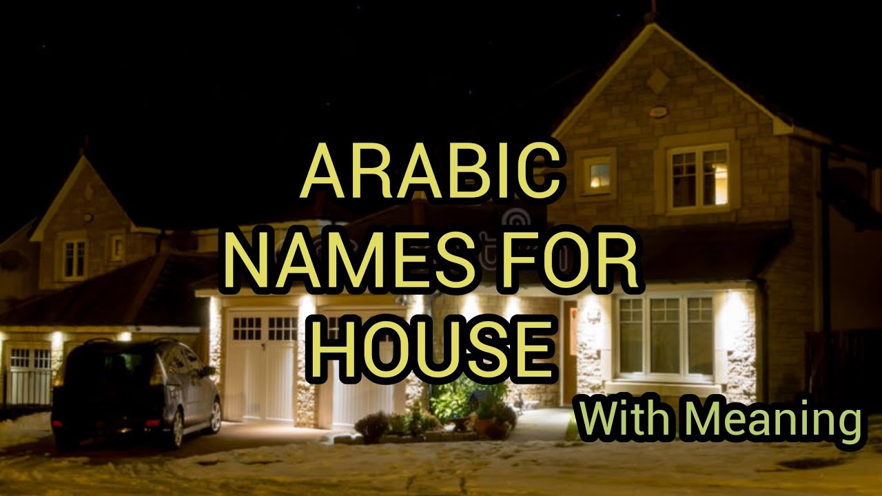 Best Arabic Names For House With meaning 👌