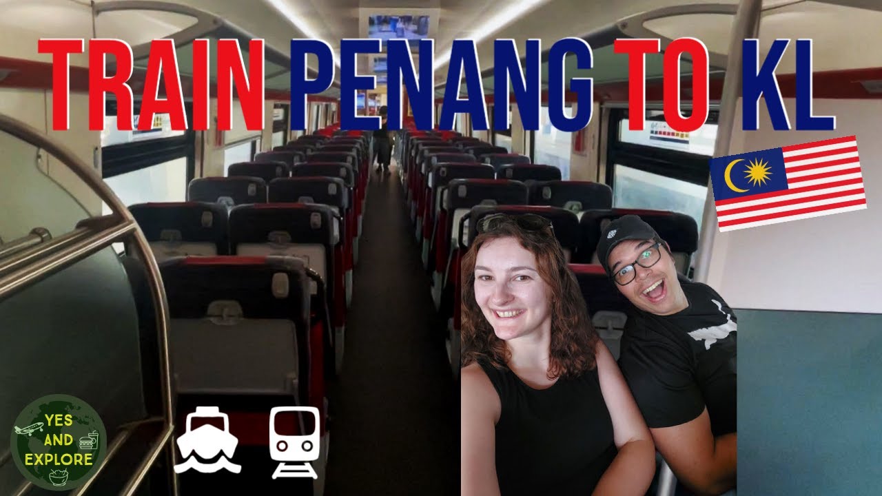 How to go from Penang to Kuala Lumpur by Train the Easy Way | Better than flying?
