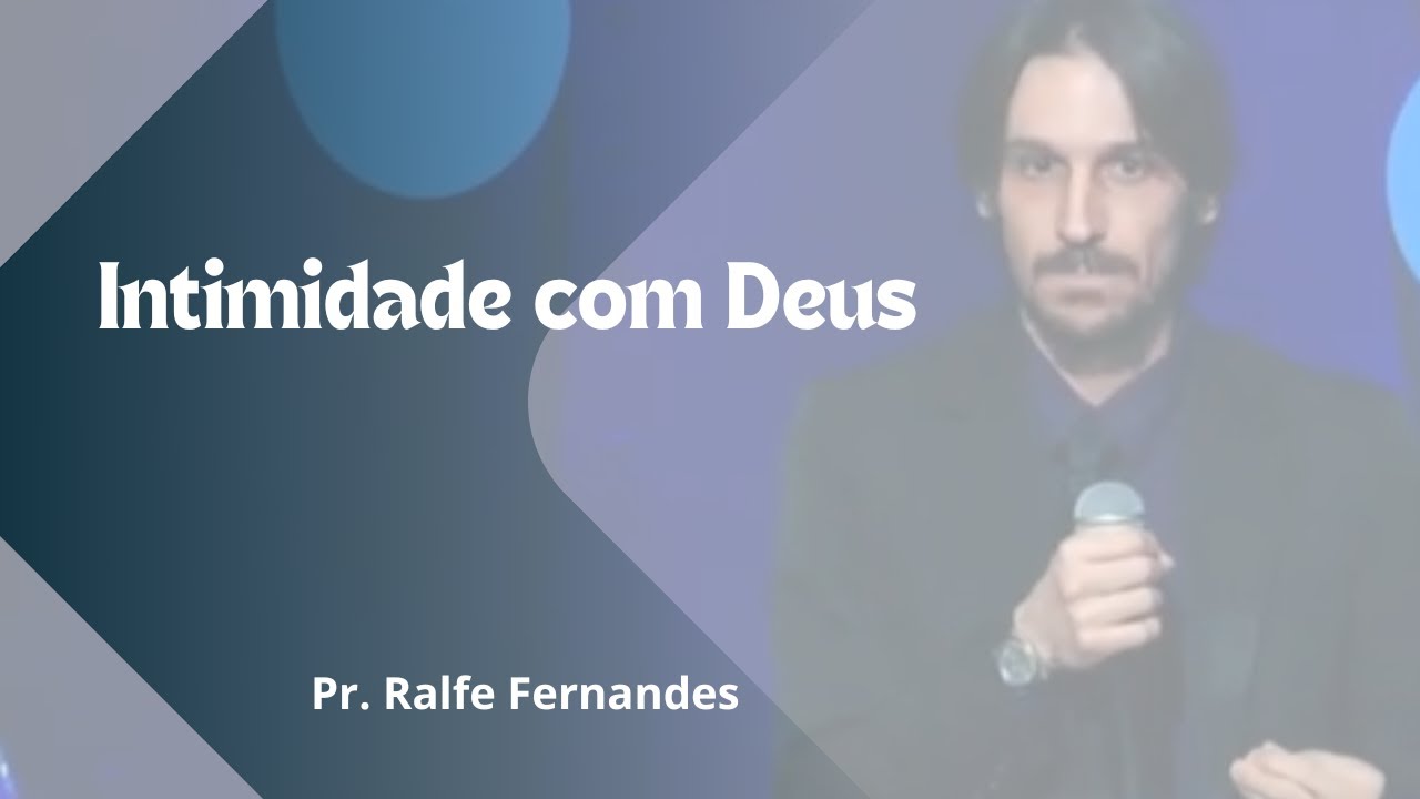 Intimidade com Deus - Pr. Ralfe Fernandes