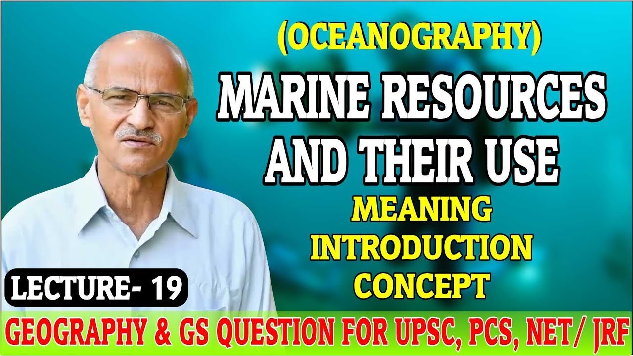MARINE RESOURCES AND THEIR USE | Lecture- 19 | By SS Ojha Sir