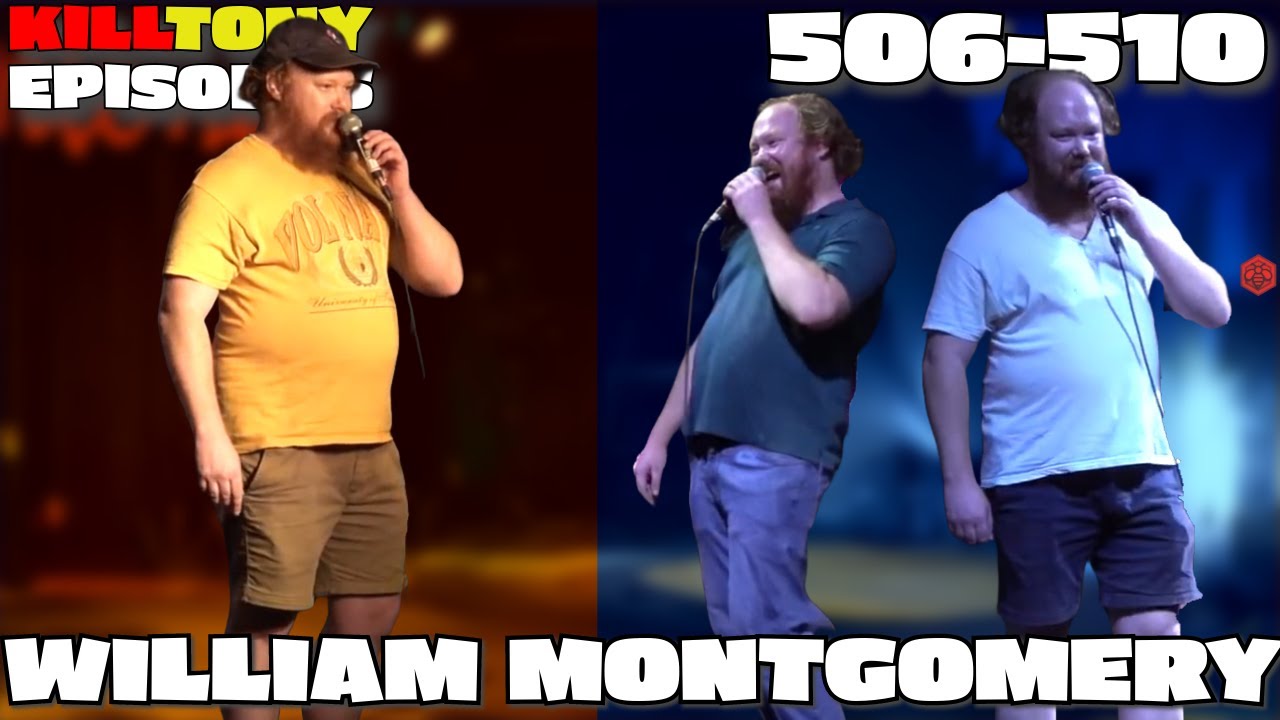 William Montgomery -  Kill Tony Episodes -  (506-510)