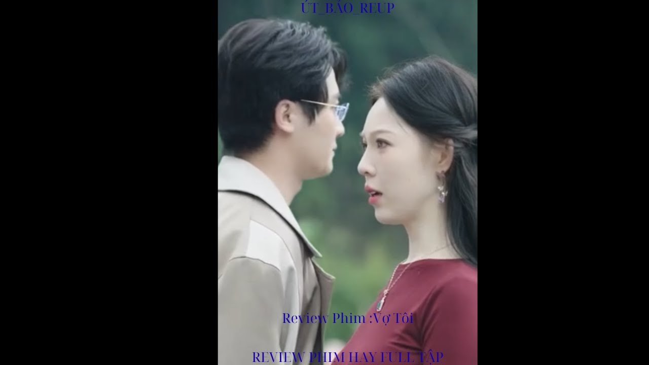 Review Phim Vợ T&ocirc;i Full Tập