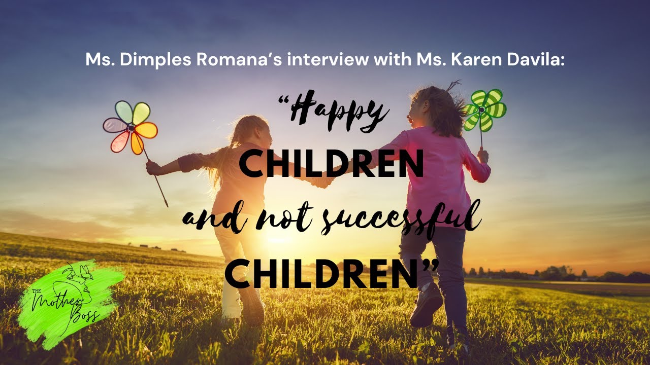 "Happy Children and not Successful Children" - Dimples Romana 