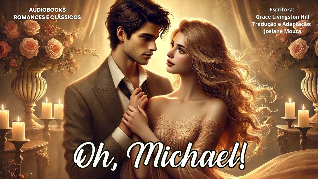 ✨OH, MICHAEL! 📖 Grace Livingston Hill 🎧💖 Audiobooks Romances e Classicos