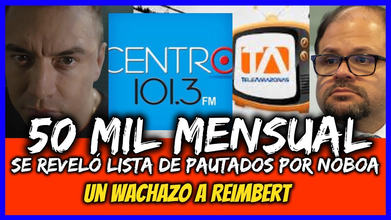 50 mil mensual. Se reveló lista de pautados por Noboa. Un wachazo a Reimbert