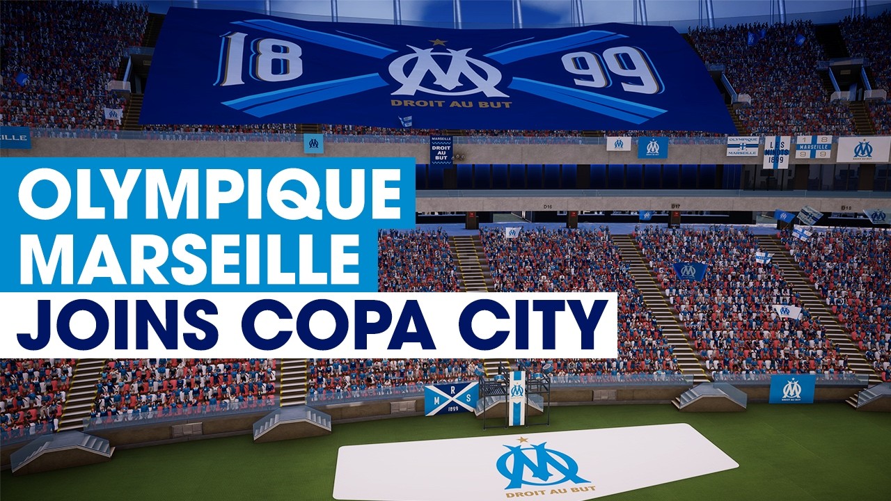 OLYMPIQUE MARSEILLE JOINS COPA CITY!