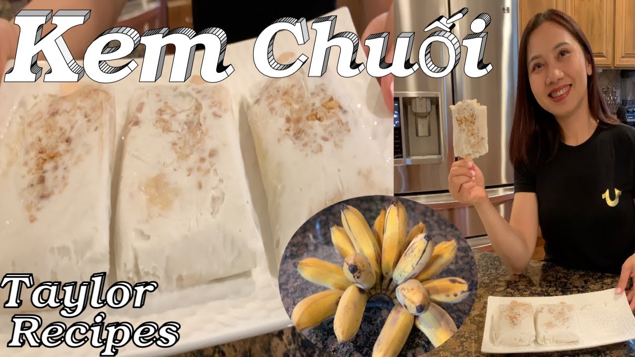 Kem Chuối, món kem mà tuổi thơ ai củng thích - Banana Coconut Ice cream pops - Taylor Recipes