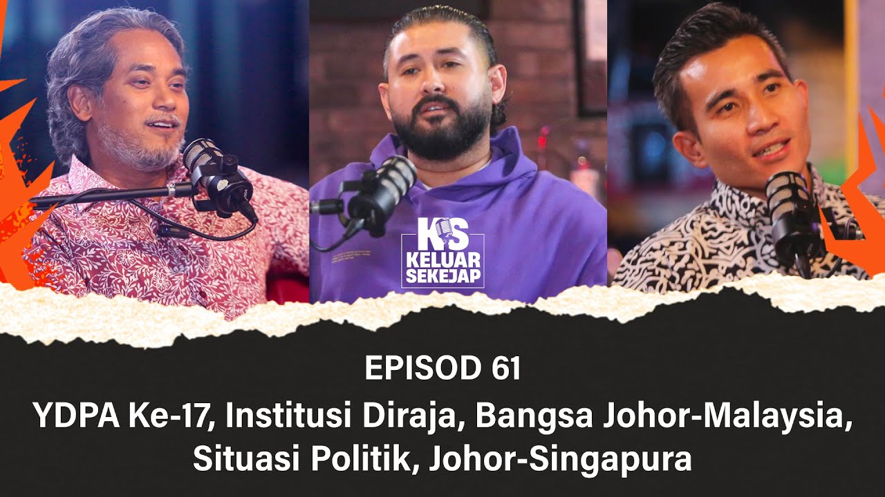 EP61 | YDPA Ke-17, Institusi Diraja, Bangsa Johor-Malaysia, Situasi Politik, Johor-Singapura