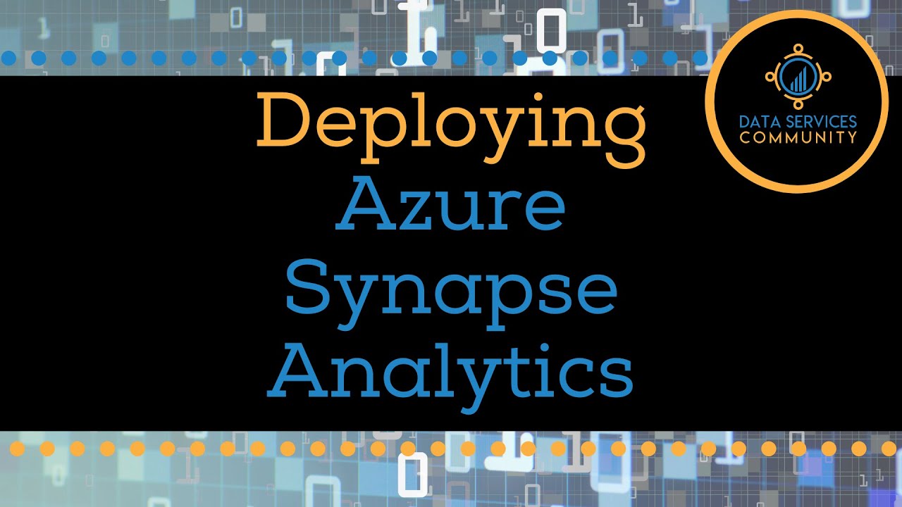 Deploying Azure Synapse Analytics | How to Start & What to Know | Data Services Community