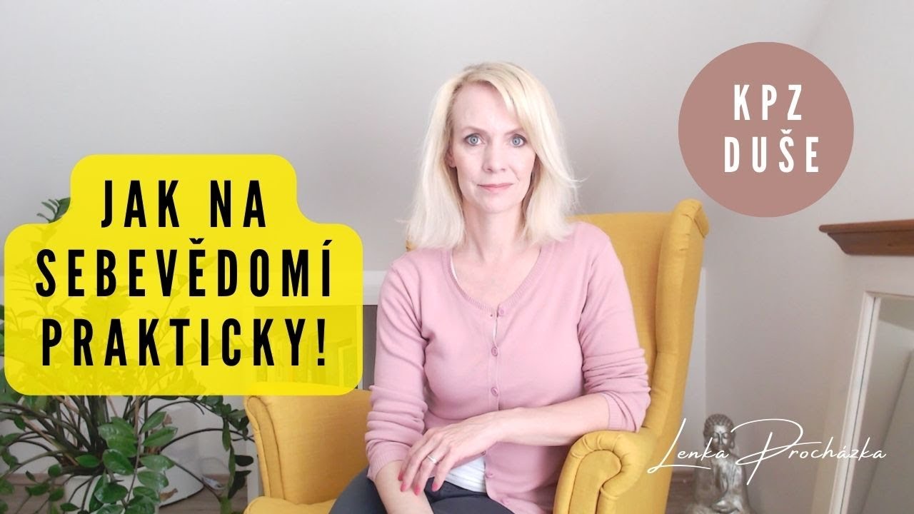 JAK NA SEBEVĚDOMÍ PRAKTICKY? Zde jsou mé osobní tipy.