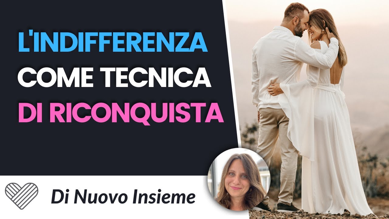 L'indifferenza in amore paga. Come utilizzarla per riconquistare l'ex.