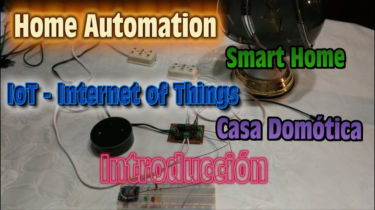 Smart Home - Home Automation Introduccion - Si puedes encender un LED puedes Controlarlo todo