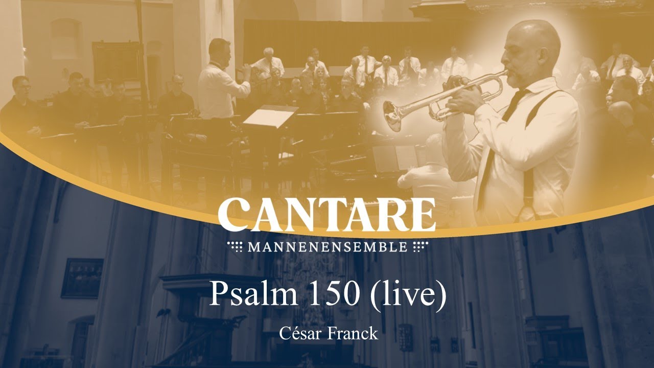 Psalm 150 (César Franck) | Mannenensemble Cantare o.l.v. André van Vliet