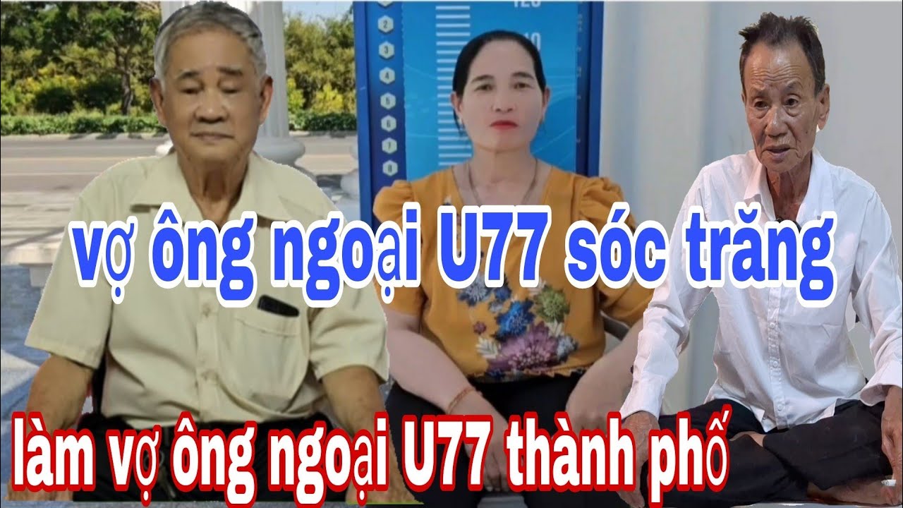 Vợ Hụt Ông Ngoại U77 Sóc Trăng Đăng Ký Làm Vợ Ông Ngoại U77 Thành Phố HCM