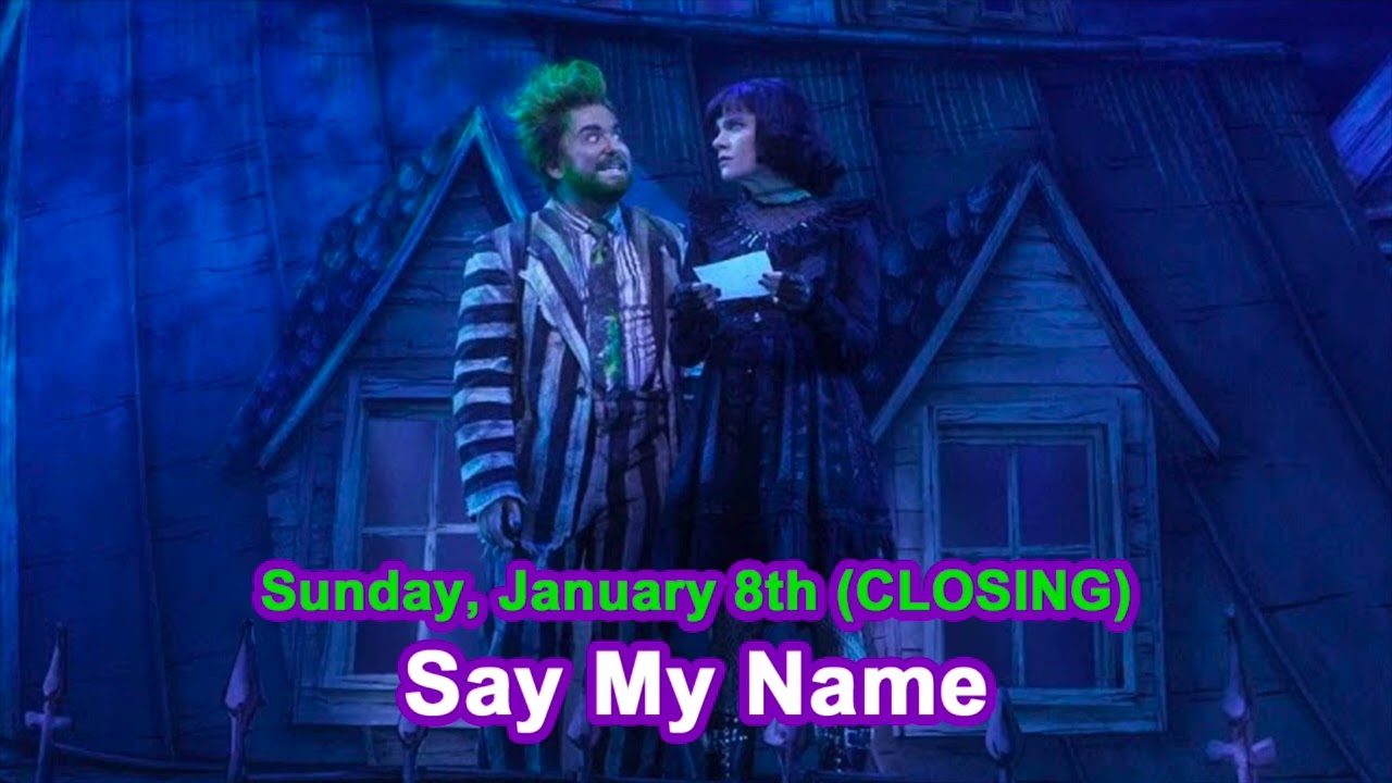 BEETLEJUICE on BWAY | Say My Name - January 8th, 2023 (CLOSING)