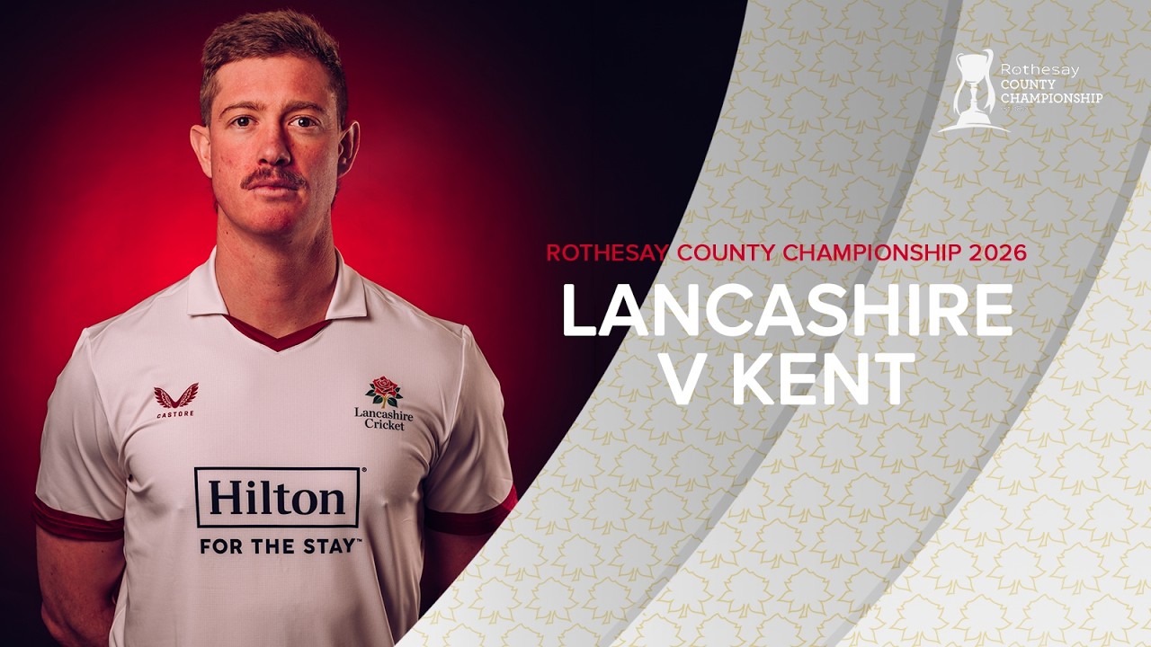 🔴 LIVE: Lancashire v Kent | Day One | Rothesay County Championship Division Two
