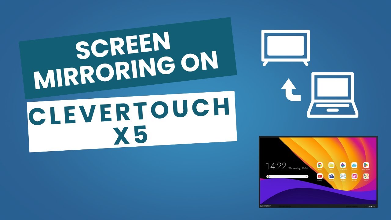 How to Screen Mirror on the Clevertouch X5 &ndash; Wired & Wireless!