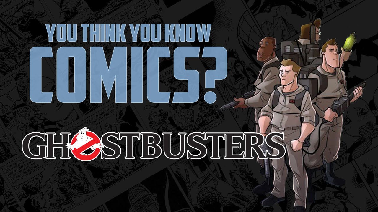 Ghostbusters - You Think You Know Comics?