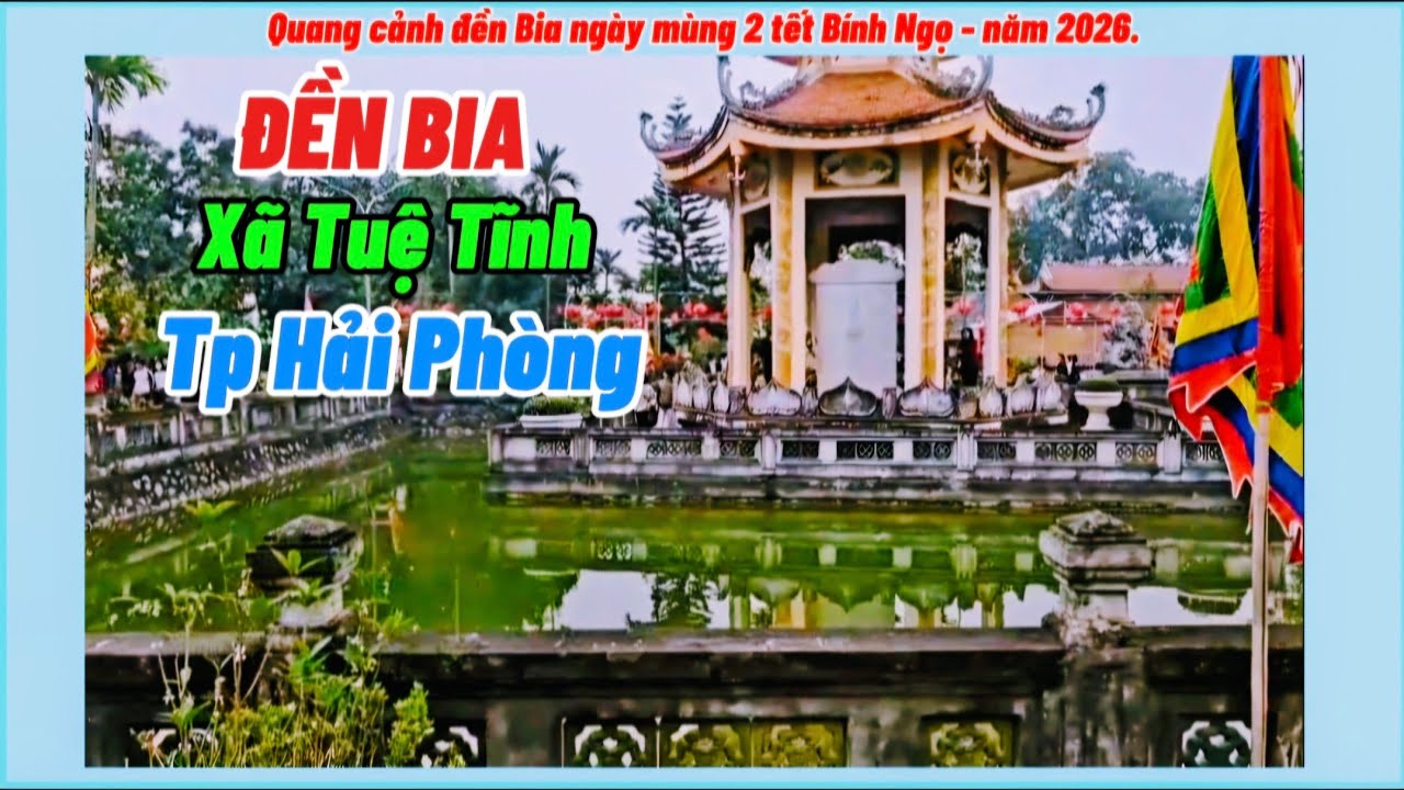 Quang cảnh Đền Bia  - xã Tuệ Tĩnh  - Tp Hải Phòng ngày mùng 2 tết năm Bính Ngọ - 2026.