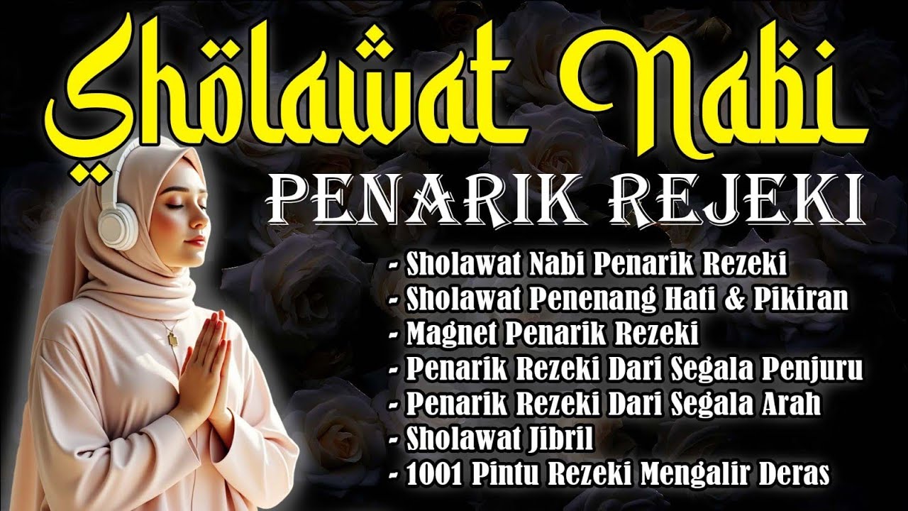 SHOLAWAT JIBRILL PENARIK REZEKI, REZEKI DATANG DARI SEGALA PENJURU, SHOLAWAT NABI PENYEJUK JIWA