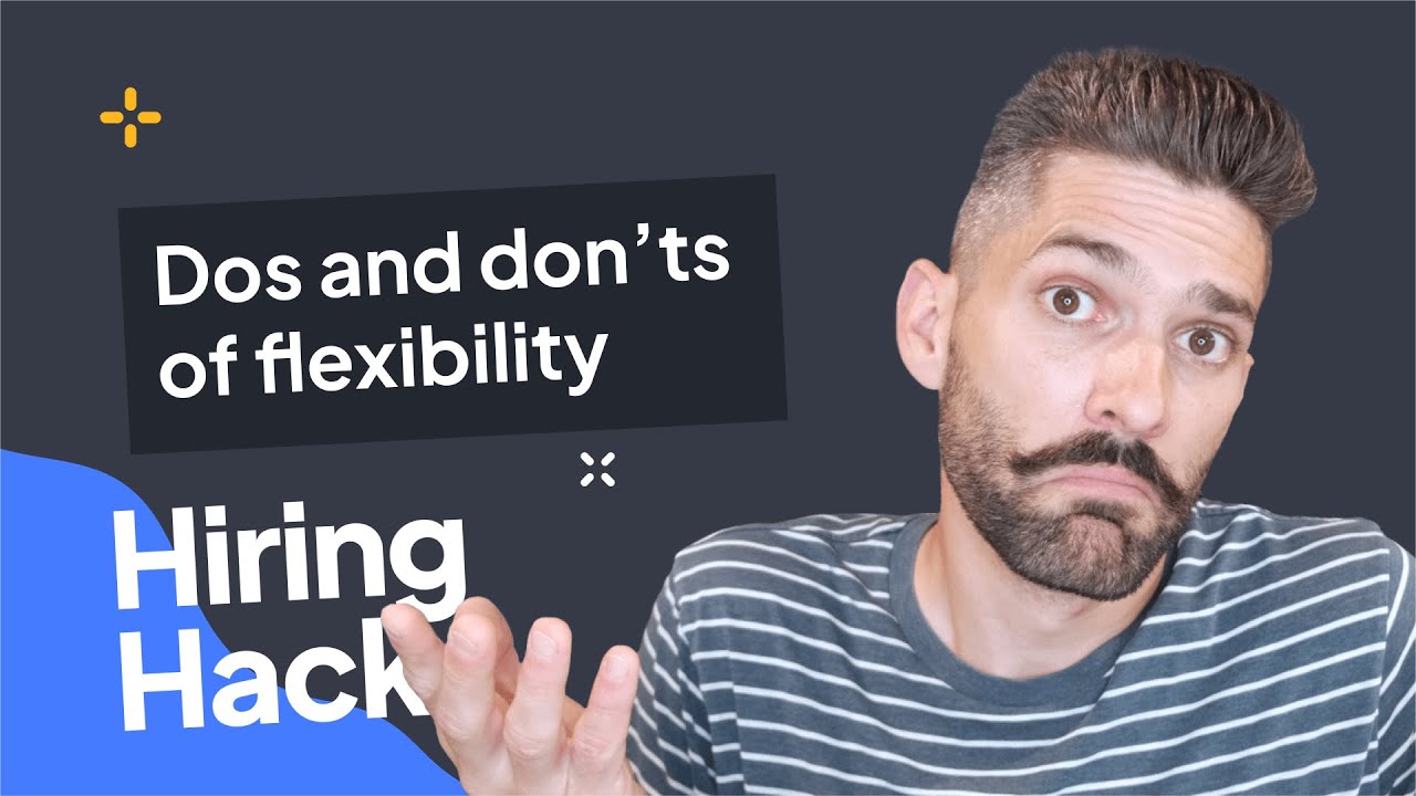 Dos and don'ts of workplace flexibility [Hiring Hacks]