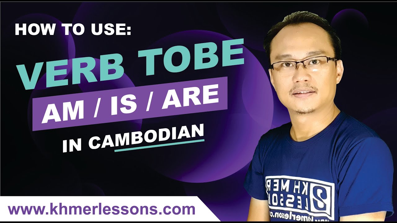 How To Use VERB TOBE - AM / IS / ARE  in Cambodian.