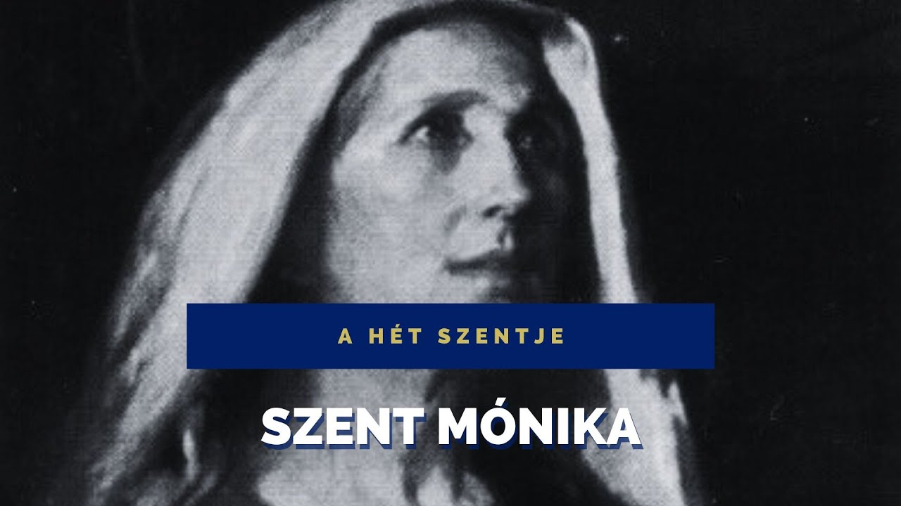 A HÉT SZENTJE – SZENT MÓNIKA