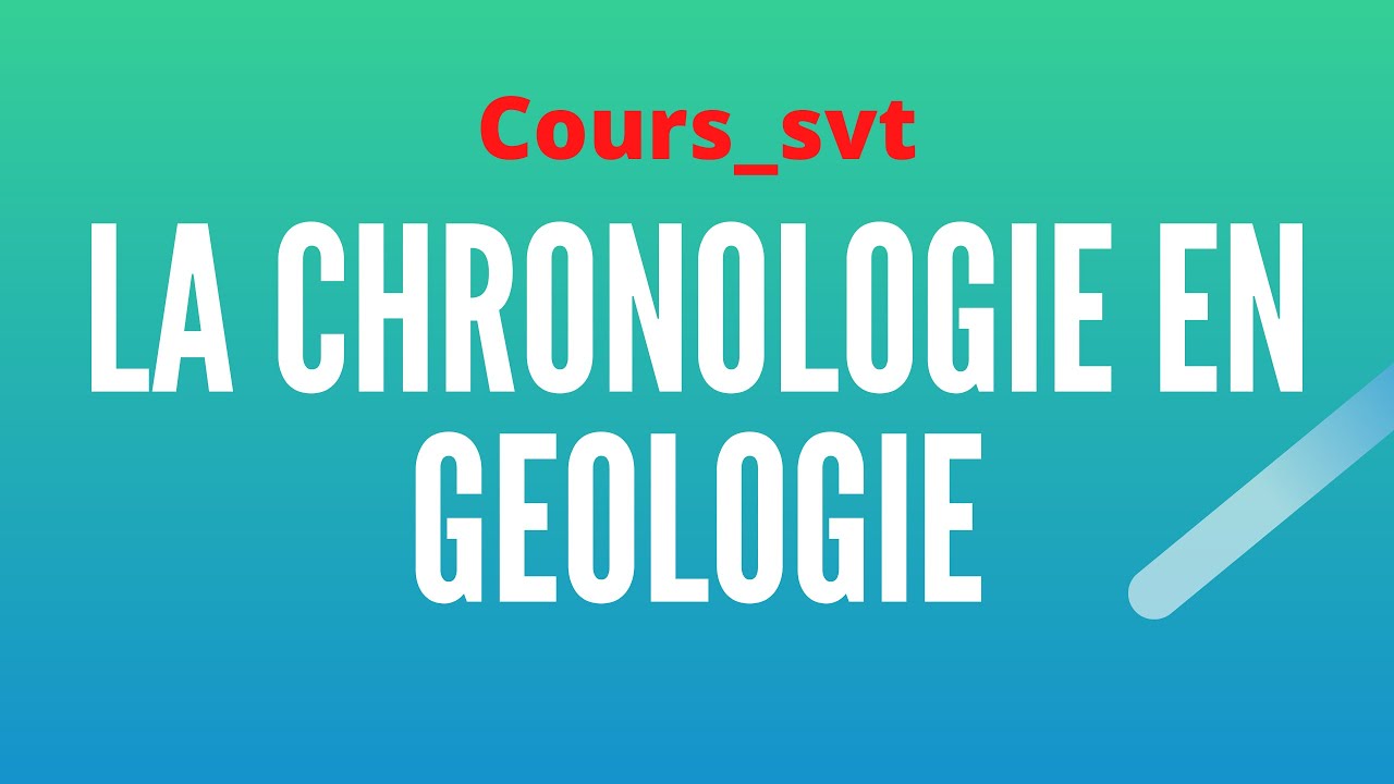 Top 18 min pour tout comprendre sur LA CHRONOLOGIE EN GÉOLOGIE