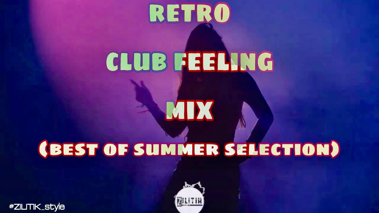 ZILITIK - Retro Club Feeling Mix (Summer Selection)