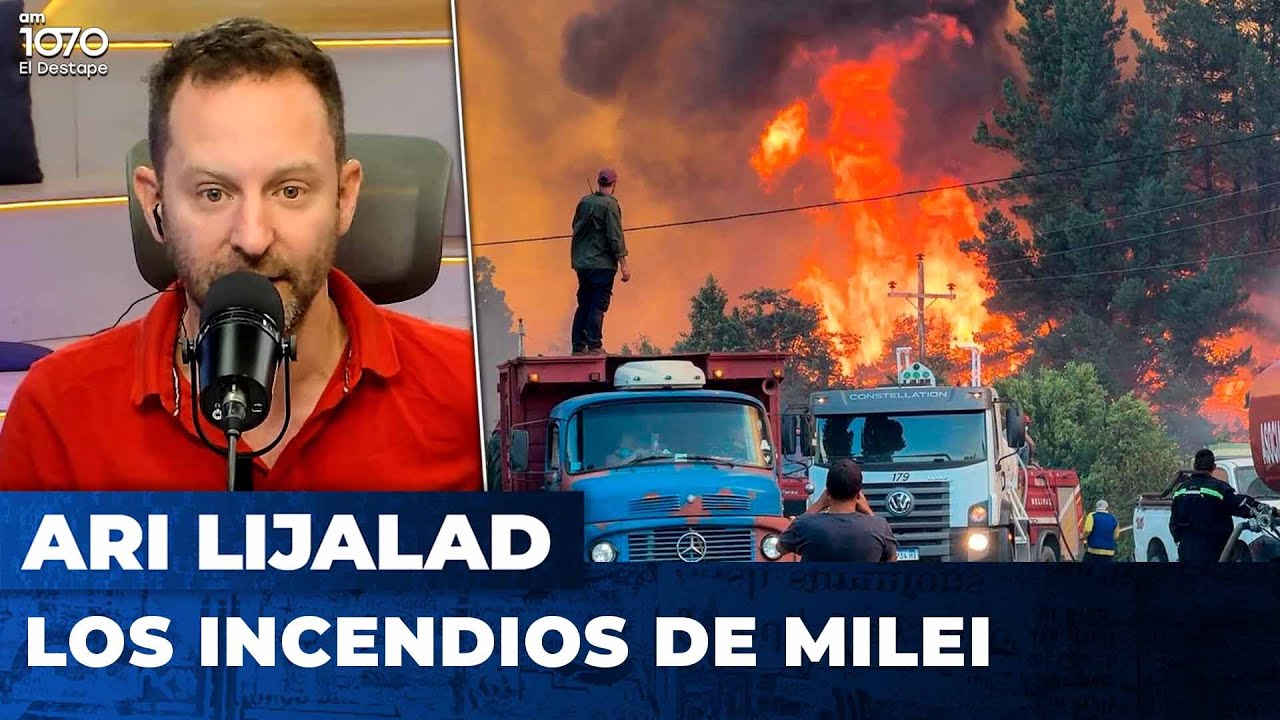 LOS INCENDIOS DE MILEI | El editorial de Ari Lilajad