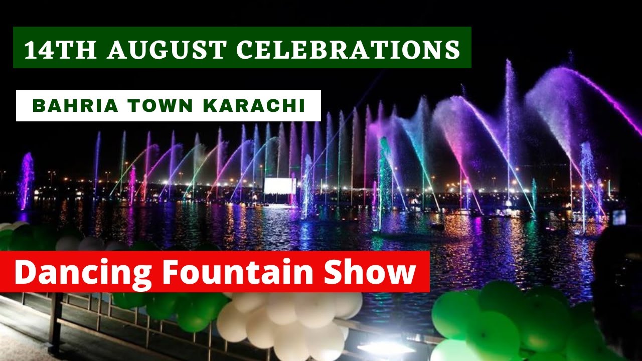 INDEPENDENCE DAY CELEBRATIONS IN BAHRIA TOWN KARACHI | 14TH AUGUST | DANCING FOUNTAIN SHOW | SONG