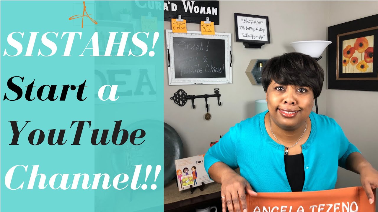 Sistahs! Start a YouTube Channel