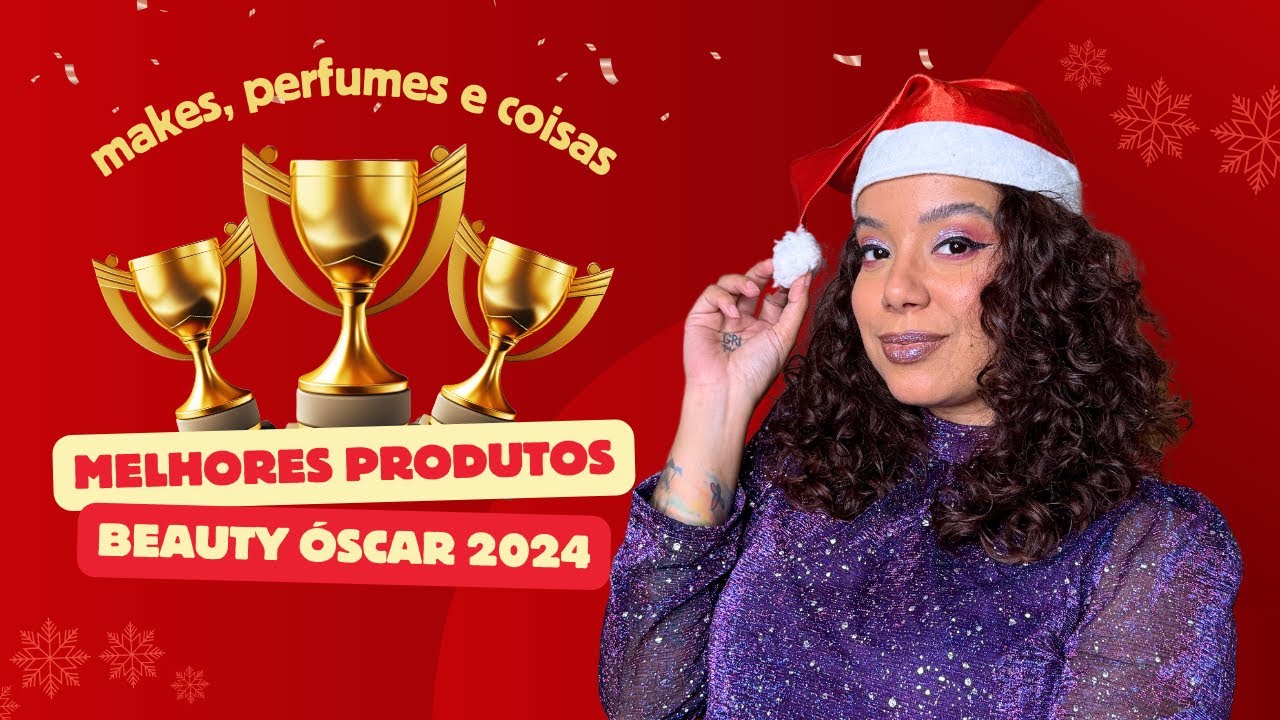 MELHORES MAKES, PERFUMES E BODY SPLASHS DE 2024 | BEAUTY ÓSCAR - Tamires Maia