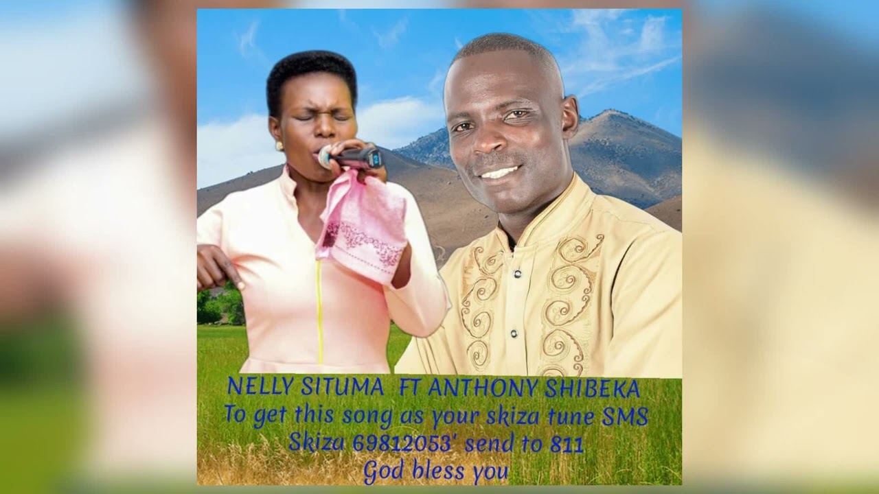 SONG KHWIKHOYELA WELE BY NELLY SITUMA FT ANTHONY SHIBEKA  SKIZA 69812053 send 811