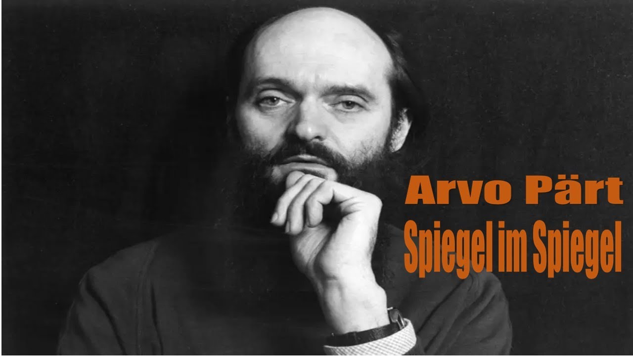 Arvo Pärt- Spiegel im Spiegel