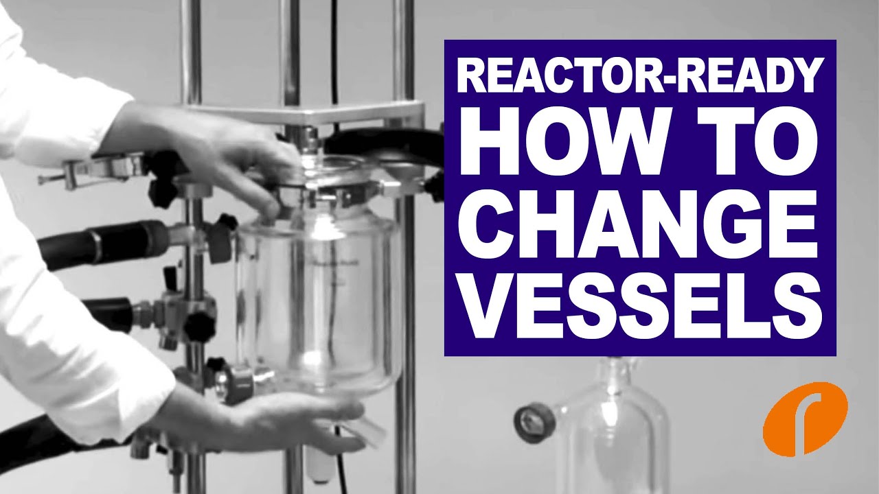 Reactor-Ready™ - How to Change Vessels