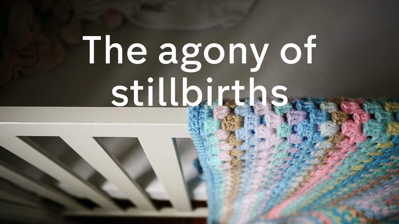 The agony of stillbirths
